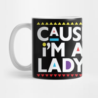 Martin-Cause I'm a Lady! Mug